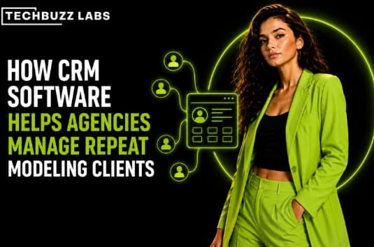 How CRM Software Helps Agencies Manage Repeat Modeling Clients
